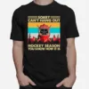 Sorry Cant Hang Out Hockey Season You Know How It Is Vintage Unisex T-Shirt