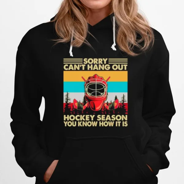 Sorry Cant Hang Out Hockey Season You Know How It Is Vintage Unisex T-Shirt