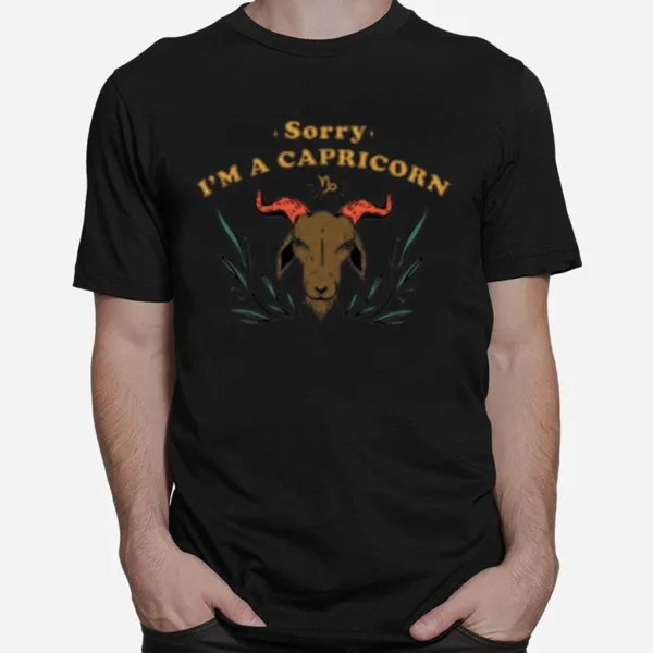Sorry I? A Capricorn Unisex T-Shirt
