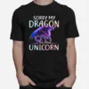 Sorry My Dragon Ate Your Unicorn Unisex T-Shirt