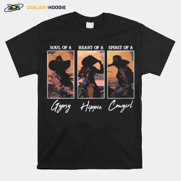 Soul Of A Gypsy Heart Of A Hippie Spirit Of A Cowgirl Unisex T-Shirt