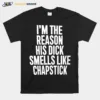 Spac? I? The Reason His Dick Smells Like Chapstick Sadcrib Unisex T-Shirt