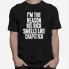 Spac? I? The Reason His Dick Smells Like Chapstick Sadcrib Unisex T-Shirt