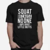 Squat Because No One Raps About Little Butts Gy Unisex T-Shirt