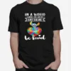 Stitch Autism In A World Where You Can Be Anything Be Kind Unisex T-Shirt