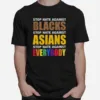 Stop Hate Against Blacks Stop Hate Against Asians Stop Hate Against Everybody Unisex T-Shirt