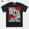 Straight Outta Money Because Diving Gear Unisex T-Shirt