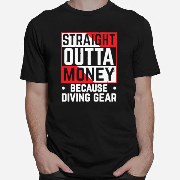 Straight Outta Money Because Diving Gear Unisex T-Shirt