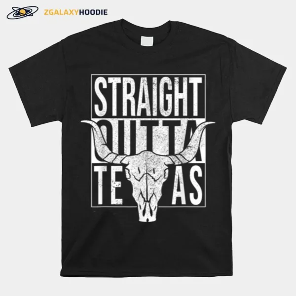 Straight Outta Texas Longhorn Cowboy And Rodeo Unisex T-Shirt