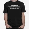 Suffering Is The Most Powerful Tercher Of Lifr Unisex T-Shirt