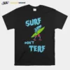 Surf Don't Terf Shark Illustration Surf Board Surfer Cartoon Image Tee Mortuaryreport Gendereveal Unisex T-Shirt