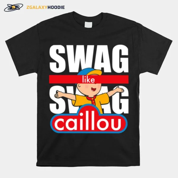 Swag Swag Like Caillou Unisex T-Shirt