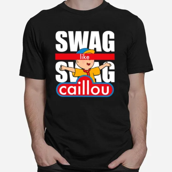 Swag Swag Like Caillou Unisex T-Shirt