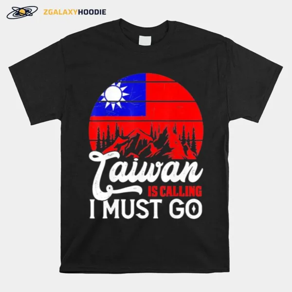 Taiwan Is Calling & I Must Go Taiwanese Flag Vintage Unisex T-Shirt