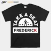 Take A Seat Frederick Unisex T-Shirt