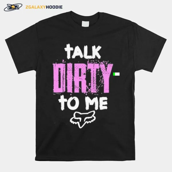 Talk Dirty To Me Unisex T-Shirt