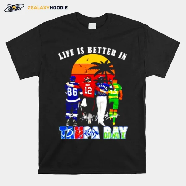 Tampa Bay Sports Teams Life Is Better In Tampa Bay Signatures Unisex T-Shirt