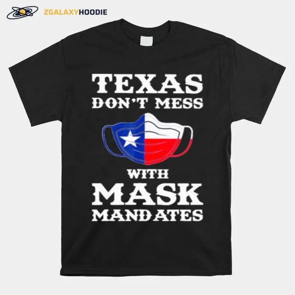 Texas Dont Mess With Mask Mandates Unisex T-Shirt