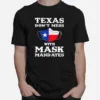 Texas Dont Mess With Mask Mandates Unisex T-Shirt