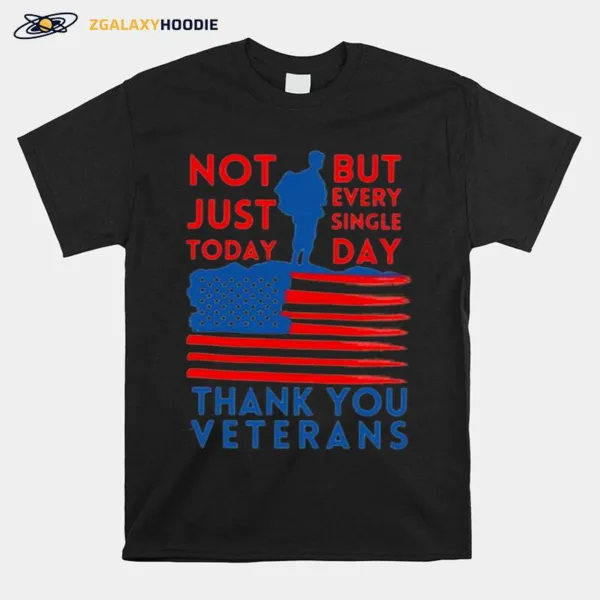 Thank You Veterans Not Just Today But Every Single Day Unisex T-Shirt