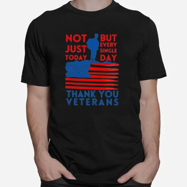 Thank You Veterans Not Just Today But Every Single Day Unisex T-Shirt