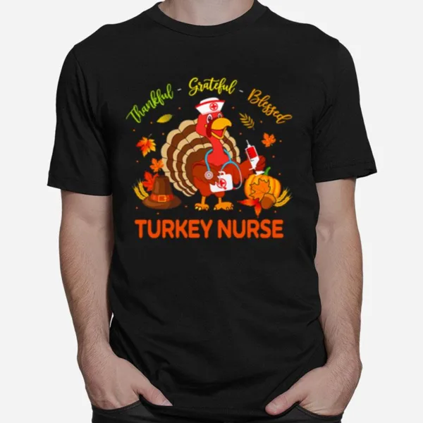 Thankful Grateful Blessed Turkey Nurse Unisex T-Shirt