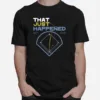 That Just Happened Tampa Unisex T-Shirt