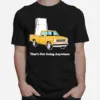 That? Not Going Anywhere Unisex T-Shirt