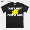 Thats What Cheese Said Swiss Grilled Cheesy Unisex T-Shirt