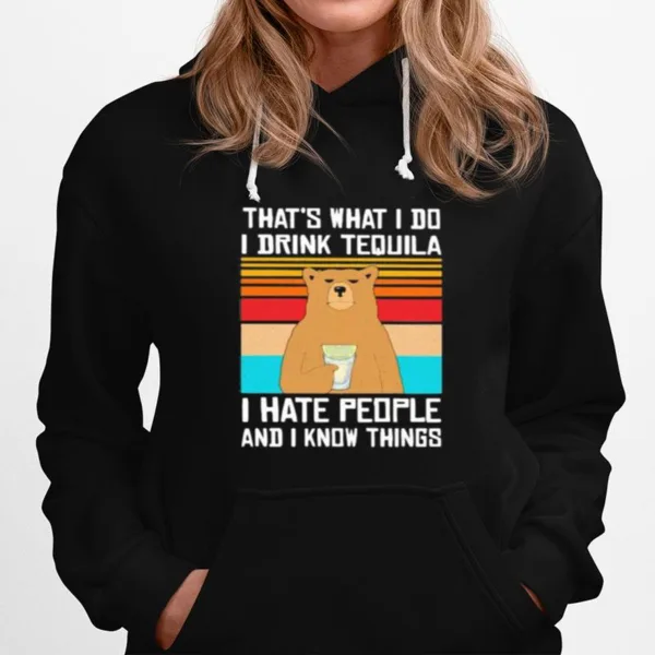 Thats What I Do I Drink Tequila I Hate People And I Know Things Bear Vintage Retro Unisex T-Shirt