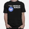 The All American Burger Fast With Unisex T-Shirt