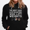 The Best Dads Have Daughter Who Lift Weights Unisex T-Shirt