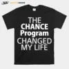 The Chance Program Changed My Life Unisex T-Shirt