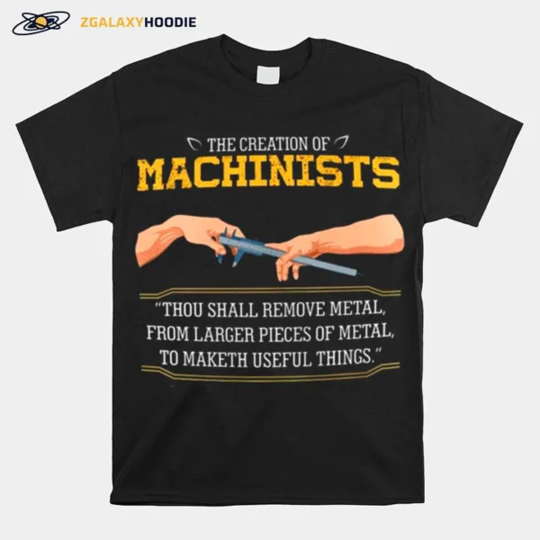 The Creation Of Machinists Thou Shall Remove Metal Unisex T-Shirt