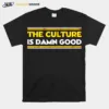 The Culture Is Damn Good Washington Football Unisex T-Shirt