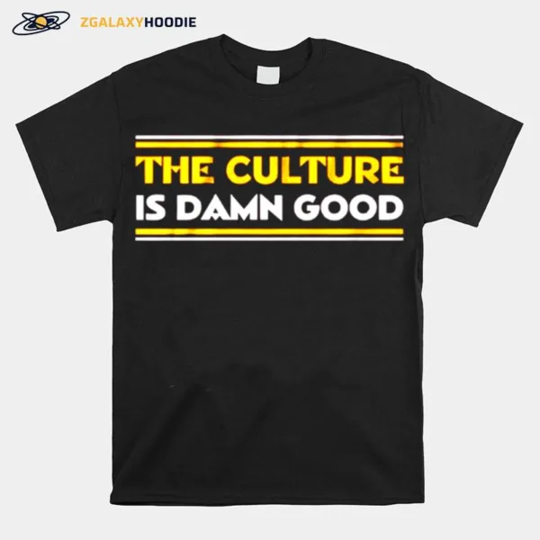 The Culture Is Damn Good Washington Football Unisex T-Shirt