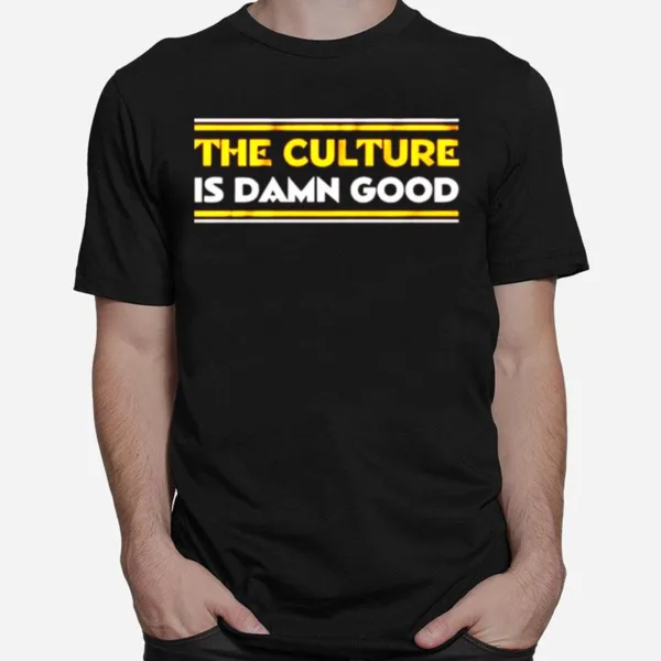 The Culture Is Damn Good Washington Football Unisex T-Shirt