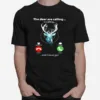 The Deer Are Calling Is Calling Remind Me Message Decline Accept And I Must Go Unisex T-Shirt