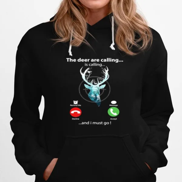 The Deer Are Calling Is Calling Remind Me Message Decline Accept And I Must Go Unisex T-Shirt