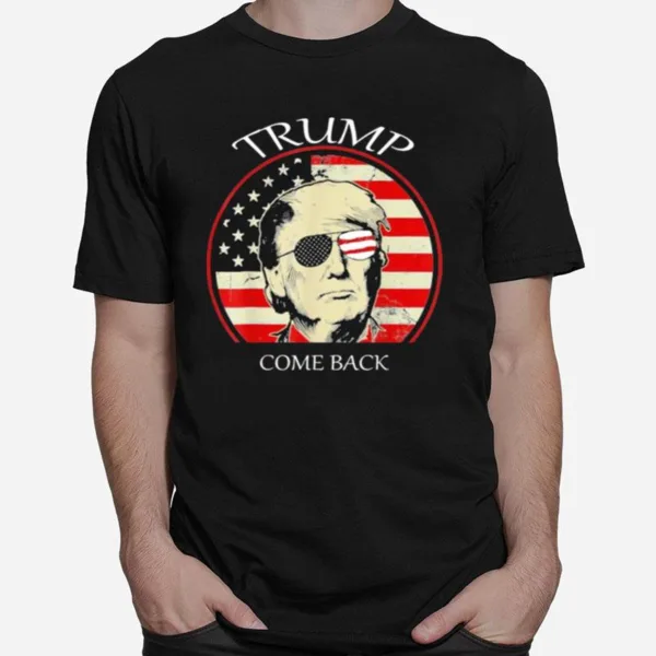 The Great Trumps Come Back Flag Us Unisex T-Shirt