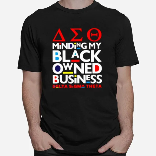 The Minding My Black Owned Business Delta Sigma Theta Unisex T-Shirt