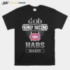 The Montreal Canadiens God First Family Second Habs Hockey Unisex T-Shirt