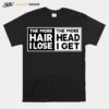 The More Hair I Lost The More Head I Ge Unisex T-Shirt