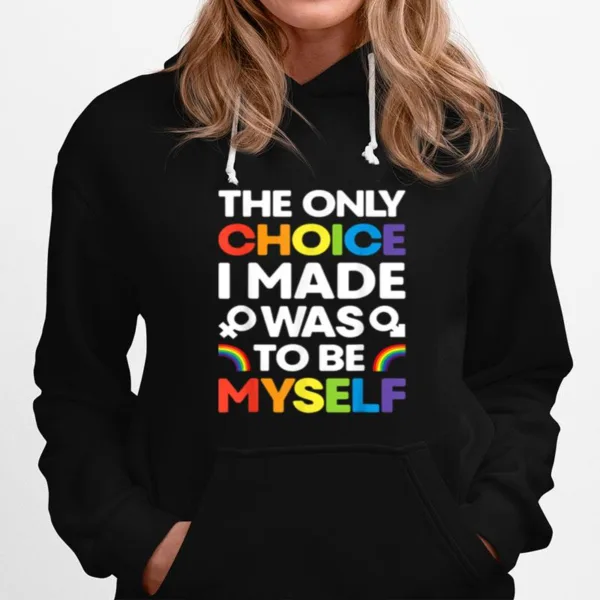 The Only Choice I Made Gay Pride Lgbt Rainbow Flag Unisex T-Shirt