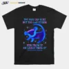 The Past Can Hurt But You Can Either Run From It Or Learn From It Suicide Prevention Awareness Unisex T-Shirt