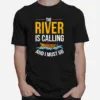 The Rivers Are Calling And I Must Go Boat Unisex T-Shirt