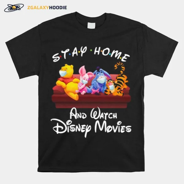 The Winnie The Pooh Face Mask Stay Home And Watch Disney Movies Unisex T-Shirt