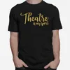 Theatre Is My Sport Drama Unisex T-Shirt