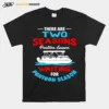 There Are Two Seasons Pontoon Season Waiting For Pontoon Season Unisex T-Shirt