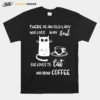 There Is An Old Lady Who Loves In My Soul She Loves Cat And Drink Coffee Unisex T-Shirt